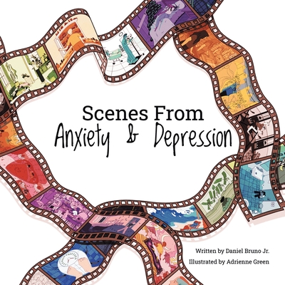 Scenes from Anxiety & Depression By Jr. Bruno, Daniel Cover Image