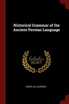 Historical Grammar of the Ancient Persian Language | Lake Forest