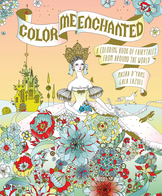 Color Me Enchanted: A Coloring Book of Fairy Tales from Around the World Cover Image