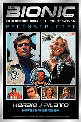 The Bionic Book: The Six Million Dollar Man and the Bionic Woman Reconstructed Cover Image