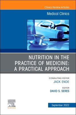 Nutrition in the Practice of Medicine: A Practical Approach, an Issue of Medical Clinics of North America: Volume 106-5 (Clinics: Internal Medicine #106) Cover Image