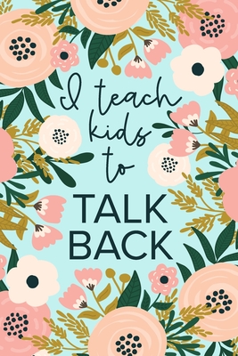 I Teach Kids To Talk Back: Speech Therapy Notebook - SLP and SLPA Gift -  Mint Floral (Paperback) | Quail Ridge Books