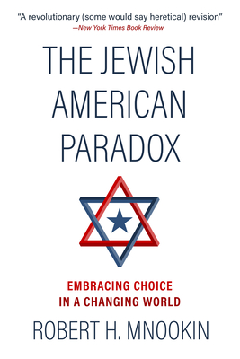 The Jewish American Paradox: Embracing Choice in a Changing World By Robert H. Mnookin Cover Image