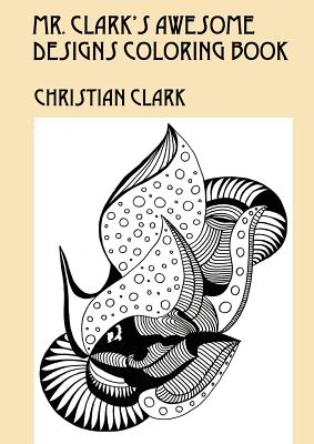 Mr. Clark's Awesome Designs Coloring Book