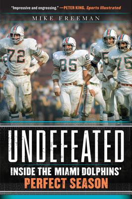 Undefeated: Inside the Miami Dolphins' Perfect Season (Paperback