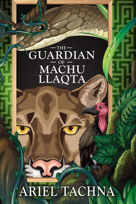 The Guardian of Machu Llaqta By Ariel Tachna Cover Image