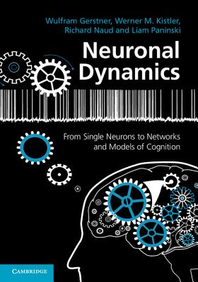 Neuronal Dynamics: From Single Neurons to Networks and Models of Cognition Cover Image