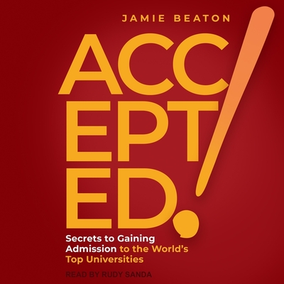 Accepted!: Secrets to Gaining Admission to the World's Top Universities Cover Image