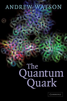 The Quantum Quark By Andrew Watson Cover Image