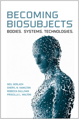 Becoming Biosubjects: Bodies. Systems. Technologies. Cover Image