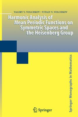 Harmonic Analysis of Mean Periodic Functions on Symmetric Spaces and the Heisenberg Group (Springer Monographs in Mathematics) Cover Image