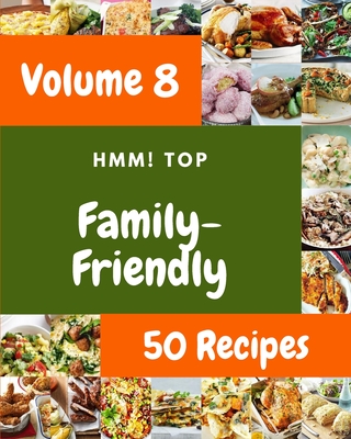 Hmm! Top 50 Family-Friendly Recipes Volume 8: An One-of-a-kind Family-Friendly Cookbook By Doris T. Britt Cover Image
