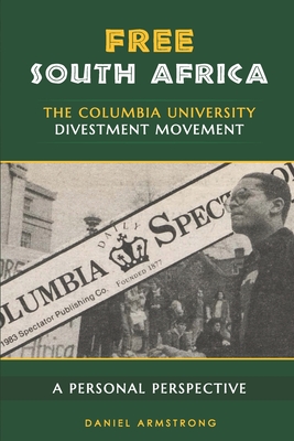 Free South Africa: The Columbia University Divestment Movement: A Personal Perspective