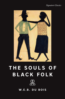 The Souls of Black Folk (Signature Classics) By W. E. B. Du Bois Cover Image