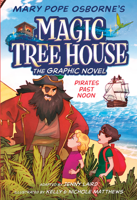 Pirates Past Noon Graphic Novel (Magic Tree House (R) #4)