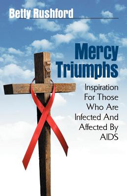 Mercy Triumphs: Inspiration for Those Infected or Affected by AIDS By Betty Rushford Cover Image