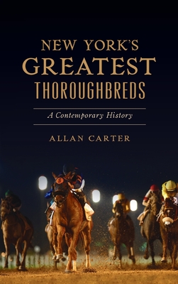 New York's Greatest Thoroughbreds: A Contemporary History (Sports) Cover Image