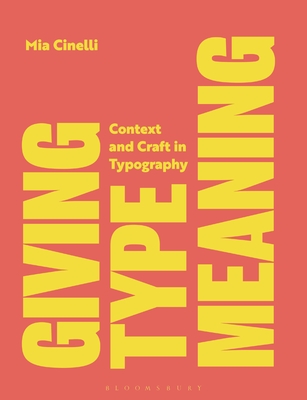 Giving Type Meaning: Context and Craft in Typography