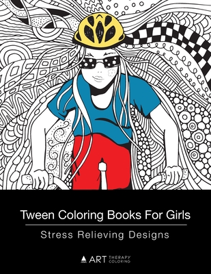 Tween Coloring Books For Girls: Stress Relieving Designs: Colouring Book for Teenagers, Young Adults, Boys, Girls, Ages 9-12, 13-16, Arts Craft Gift, Cover Image