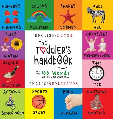 The Toddler's Handbook: Bilingual (English / Dutch) (Engels / Nederlands) Numbers, Colors, Shapes, Sizes, ABC Animals, Opposites, and Sounds, Cover Image