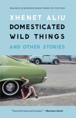 Cover for Domesticated Wild Things, and Other Stories (The Raz/Shumaker Prairie Schooner Book Prize in Fiction)