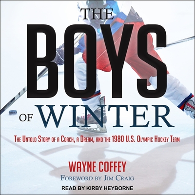 The Boys of Winter: The Untold Story of a Coach, a Dream, and the 1980 U.S. Olympic Hockey Team Cover Image