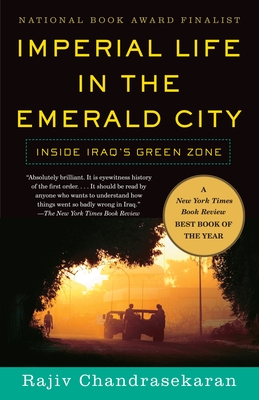 Imperial Life in the Emerald City: Inside Iraq's Green Zone By Rajiv Chandrasekaran Cover Image