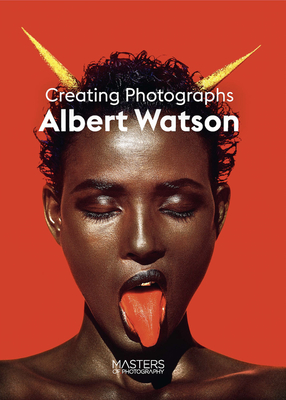 Albert Watson: Creating Photographs (Masters of Photography) Cover Image