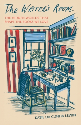 The Writer's Room: The Hidden Worlds That Shape the Books We Love