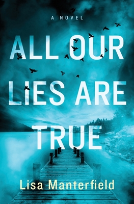 All Our Lies Are True By Lisa Manterfield Cover Image