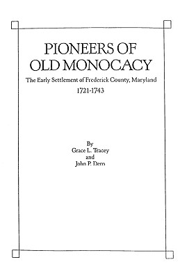 Pioneers of Old Monocacy By Grace L. Tracey, John P. Dern Cover Image