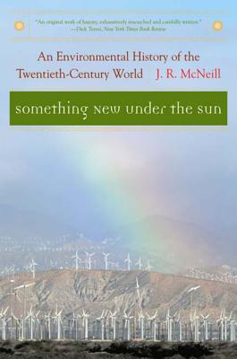 Something New Under the Sun: An Environmental History of the Twentieth-Century World (The Global Century Series) Cover Image