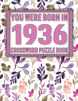 Crossword Puzzle Book: You Were Born In 1936: Large Print Crossword Puzzle Book For Adults & Seniors Cover Image