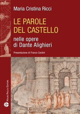 Le Parole del Castello Nelle Opere Di Dante Alighieri (Storie del Mondo Tascabili) By Maria Cristina Ricci Cover Image