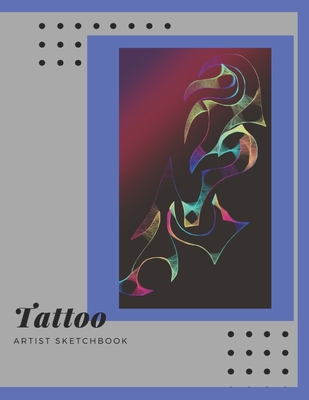 Tattoo Artist Sketchbook: A creative place to keep your Sketch drawings for Body Art and a place to keep finished tattoo photos/pictures. (Space By Amy Price Cover Image