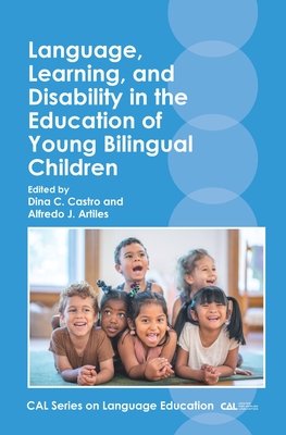 Language, Learning, and Disability in the Education of Young Bilingual Children By Dina C. Castro (Editor), Alfredo J. Artiles (Editor) Cover Image