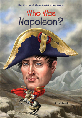 Who Was Napoleon? (Who Was?) By Jim Gigliotti, Who Hq, Gregory Copeland (Illustrator) Cover Image