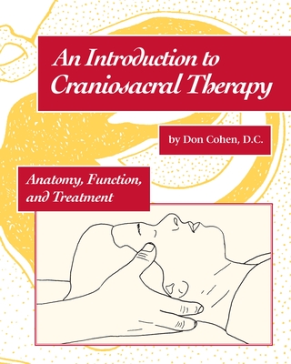 An Introduction to Craniosacral Therapy: Anatomy, Function, and Treatment Cover Image