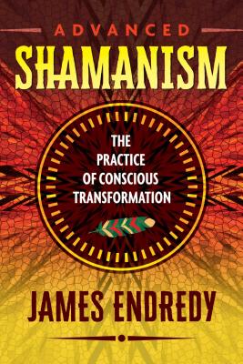 Advanced Shamanism: The Practice of Conscious Transformation Cover Image