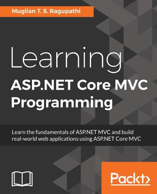 Learning ASP.NET Core MVC Programming By Mugilan T. S. Ragupathi Cover Image