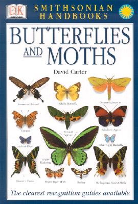 Handbooks: Butterflies & Moths: The Clearest Recognition Guide Available (DK Smithsonian Handbook) By David Carter Cover Image