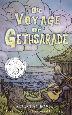 The Voyage of Gethsarade: Book two of the Elderwood Chronicles By M. G. Claybrook Cover Image