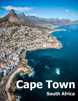 Cape Town South Africa: Coffee Table Photography Travel Picture Book Album Of An African Country And Port Coast City Large Size Photos Cover Cover Image