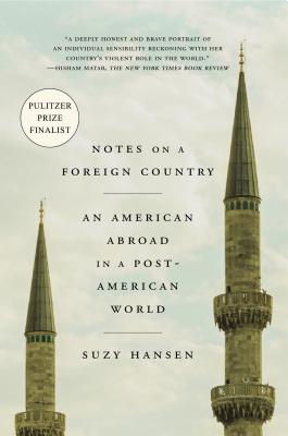 Book cover: Notes on a Foreign Country: An American Abroad in a Post-American World by Suzy Hansen