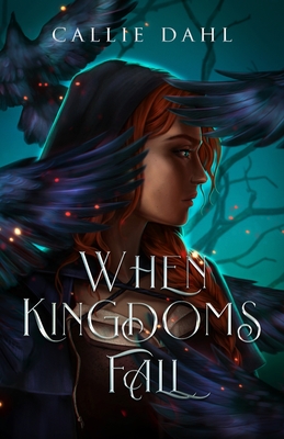 When Kingdoms Fall By Callie Dahl Cover Image