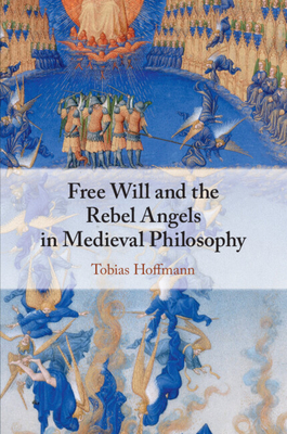 Free Will and the Rebel Angels in Medieval Philosophy Cover Image