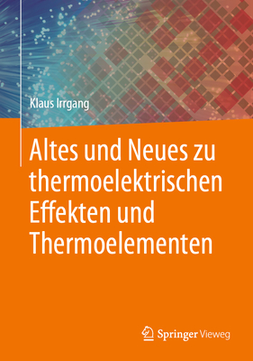 Altes Und Neues Zu Thermoelektrischen Effekten Und Thermoelementen Cover Image