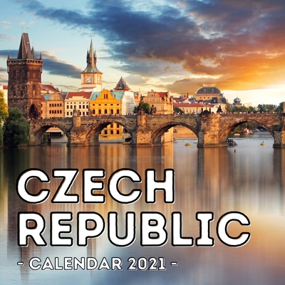 Czech Republic Calendar 2021: 16-Month Calendar, Cute Gift Idea For Czech Republic Lovers Women & Men Cover Image
