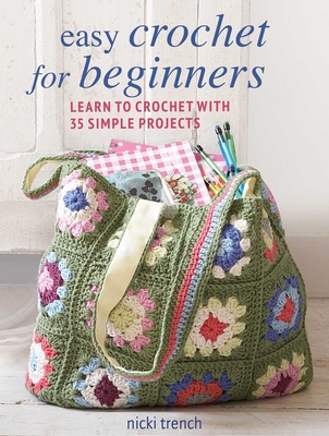 Easy Crochet for Beginners: Learn to crochet with 35 simple projects Cover Image