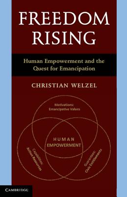 Freedom Rising: Human Empowerment and the Quest for Emancipation By Christian Welzel Cover Image